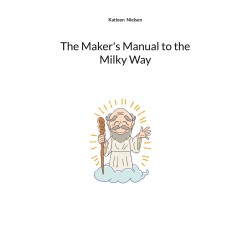 The Maker's Manual to the Milky Way