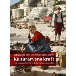 Kulturarvens kraft: En introduktion til kritiske kulturarvsstudier