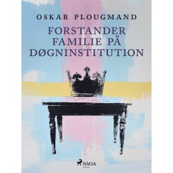 Forstanderfamilie på døgninstitution: eller fra "Alle vi børn i Bulderby" til værre end "Kunsten at græde i kor"