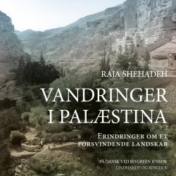 Vandringer i Palæstina - Erindringer fra et forsvindende landskab: Notes On A Vanishing Landscape