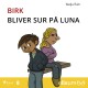 Birk bliver sur på Luna – 8