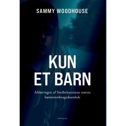 KUN ET BARN: Afsløringen af Storbritanniens største børnemisbrugsskandale