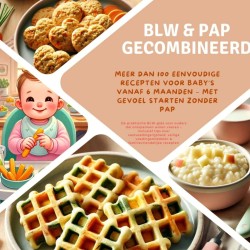 BLW & pap gecombineerd: Meer dan 100 eenvoudige recepten voor baby’s vanaf 6 maanden – met gevoel starten zonder pap: De praktische BLW-gids voor ouders die ontspannen willen voeren – inclusief tips over vastvoedingsrijpheid, veilige voedingsmiddele