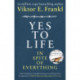 Yes To Life In Spite of Everything