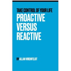 Proactive versus Reactive: Take control of your life