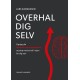 Overhal dig selv: Opdag din mentale overhalingskraft, og stop med at stå i vejen for dig selv