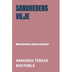 Sandhedens vilje: Mental mestring & sjælens suværenitet
