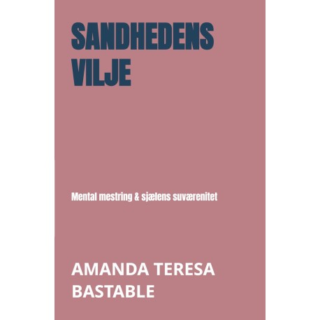 Sandhedens vilje: Mental mestring & sjælens suværenitet