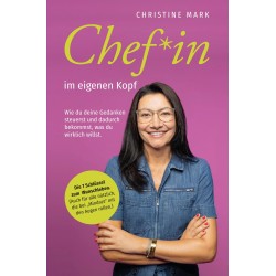 Chef*in im eigenen Kopf: Wie du deine Gedanken steuerst und dadurch bekommst, was du wirklich willst.