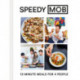 Speedy MOB: 12-Minute Meals for 4 People