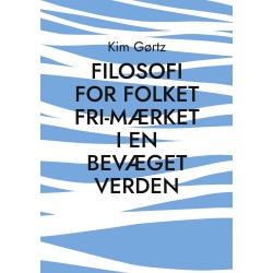 FILOSOFI FOR FOLKET Fri-mærket i en bevæget verden