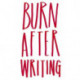 Burn After Writing