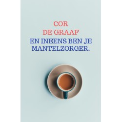 En ineens ben je mantelzorger.