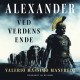 Alexander. Ved verdens ende: 3. del