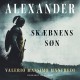 Alexander. Skæbnens søn: 1. del