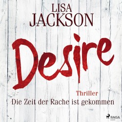 Desire – Die Zeit der Rache ist gekommen: Thriller