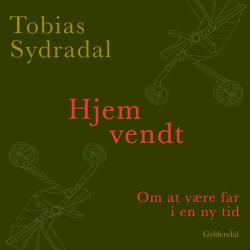 Hjemvendt: Om at være far i en ny tid