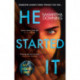 He Started It: The gripping Sunday Times Top 10 bestselling psychological thriller