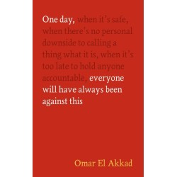 One Day, Everyone Will Have Always Been Against This