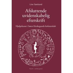 AFSLUTTENDE UVIDENSKABELIG EFTERSKRIFT: Hjælpekunst i Søren Kierkegaards forfatterskab