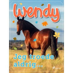 Wendy – Jeg troede aldrig...