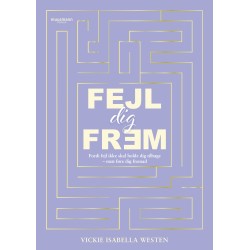 Fejl dig frem: Fordi fejl ikke skal holde dig tilbage – men føre dig fremad