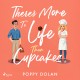 There's More To Life Than Cupcakes: A cosy, laugh-out-loud romance
