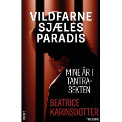Vildfarne sjæles paradis: Mine år i tantrasektens inderste kreds