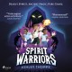 Spirit Warriors: A fast-paced, middle-grade fantasy adventure, perfect for Percy Jackson fans