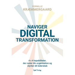 Naviger digital transformation: – 4x4 kapabiliteter, der ruster din organisation og styrker dit lederskab