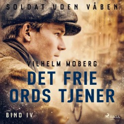 Soldat uden våben: Det frie ords tjener – Bind 4
