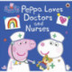 Peppa Pig: Peppa Loves Doctors and Nurses
