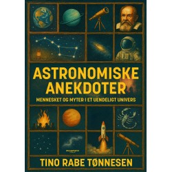 Astronomiske anekdoter: Mennesket og myter i et uendeligt univers