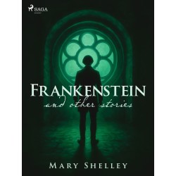 Frankenstein and other stories