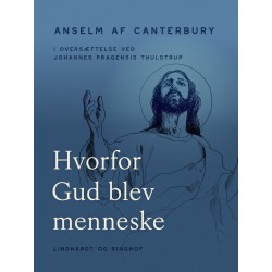 Hvorfor Gud blev menneske: Oversat fra latin af Johannes Thulstrup