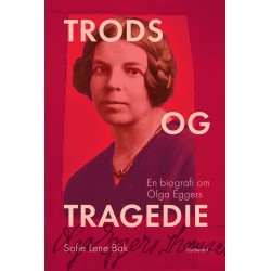 Trods og tragedie: En biografi om Olga Eggers