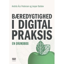 Bæredygtighed i digital praksis: En grundbog