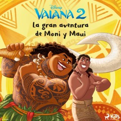 Vaiana 2 - La gran aventura de Moni y Maui