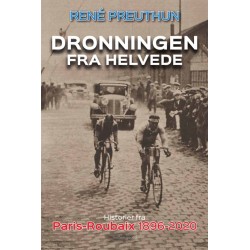 Dronningen fra Helvede: Historier fra Paris-Roubaix 1896-2020