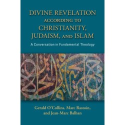 Divine Revelation according to Christianity, Judaism, and Islam: A Conversation in Fundamental Theology