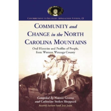 Community and Change in the North Carolina Mountains: Oral Histories and Profiles of People from Western Watauga County