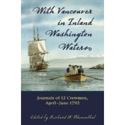 With Vancouver in Inland Washington Waters: Journals of 12 Crewmen, April-June 1792