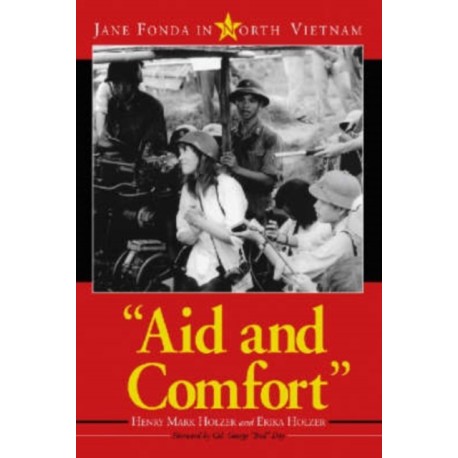 "Aid and Comfort": Jane Fonda in North Vietnam