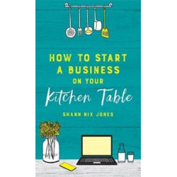 How to Start a Business on Your Kitchen Table