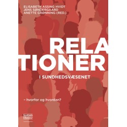 Relationer i sundhedsvæsenet: - hvorfor og hvordan?