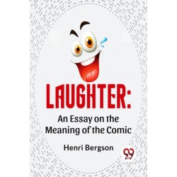 Laughter: An Essay on the Meaning of the Comic