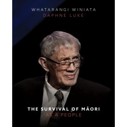 The Survival of Maori As a People: A Collection of Papers by Emeritus Professor Whatarangi Winiata