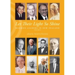 Let Their Light So Shine: Mormon Leaders in New Zealand Volume 3