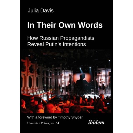 In Their Own Words: How Russian Propagandists Reveal Putin’s Intentions