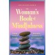 The Woman's Book of Mindfulness: Finding Freedom through Awareness, Acceptance, and Self-Compassion